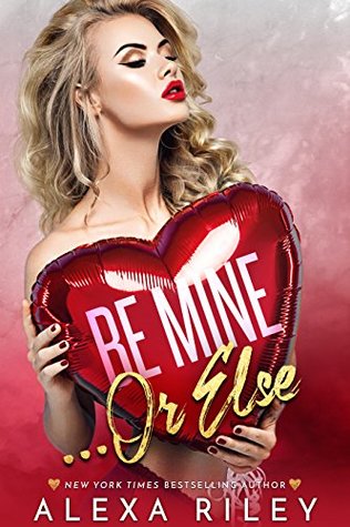 Be Mine... Or Else Book by Alexa Riley (ebook pdf)